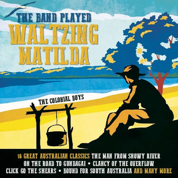 THE COLONIAL BOYS - THE BAND PLAYED WALTZING MATILDA