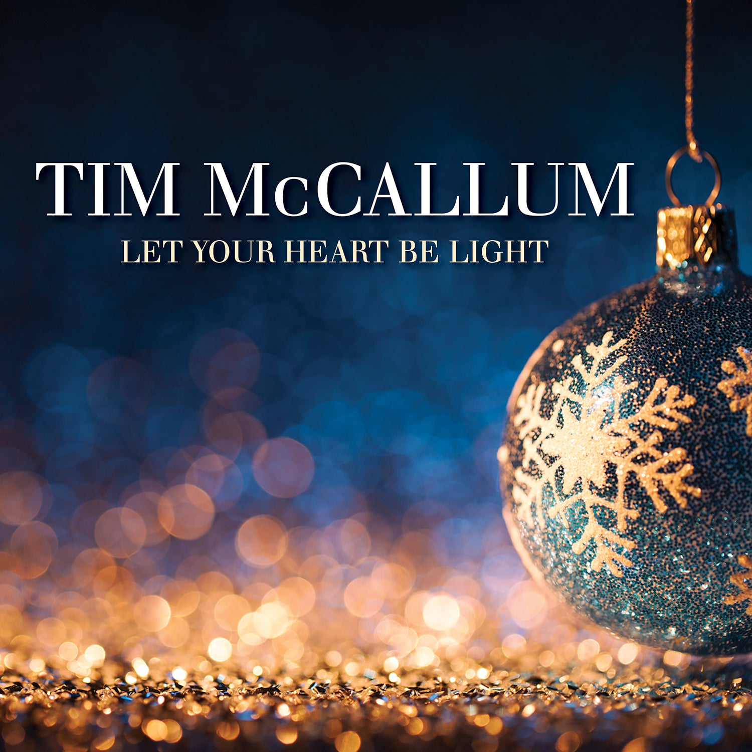 TIM MCCALLUM - LET YOUR HEART BE LIGHT